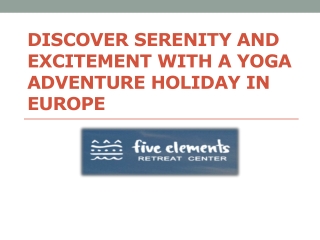 Discover Serenity and Excitement with a Yoga Adventure Holiday in Europe