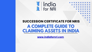 Succession Certificate for NRIs A Complete Guide to Claiming Assets in India