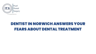 Dentist in Norwich Answers Your Fears About Dental Treatment