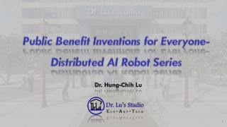 Public Benefit Inventions for Everyone- Distributed AI Robot Series
