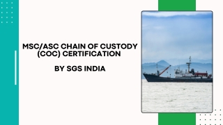 MSC/ASC Chain of Custody (CoC) Certification By SGS India