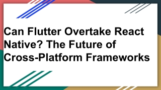 Flutter vs React Native: Who Will Lead the Future of Cross-Platform Development?