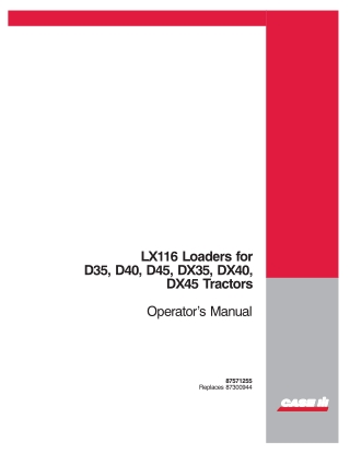 Case IH LX116 Loaders for D35 D40 D45 DX35 DX40 DX45 Tractors Operator’s Manual Instant Download (Publication No.8757125