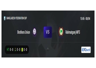 Trực tiếp Brothers Union vs Rahmatgonj MFS vào lúc 15:45, ngày 08/04/2025
