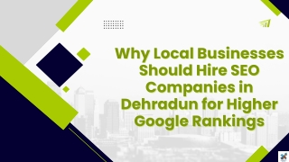 Why Local Businesses Should Hire SEO Companies in Dehradun for Higher Google Rankings