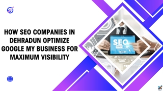 How SEO Companies in Dehradun Optimize Google My Business for Maximum Visibility