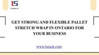 Get Strong and Flexible Pallet Stretch Wrap in Ontario for Your Business