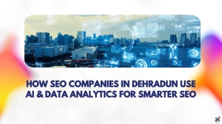 How SEO Companies in Dehradun Use AI & Data Analytics for Smarter SEO