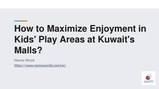How to Maximize Enjoyment in Kids' Play Areas at Kuwait's Malls?