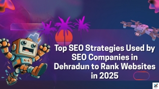 Top SEO Strategies Used by SEO Companies in Dehradun to Rank Websites in 2025