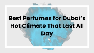 Best Perfumes for Dubai’s Hot Climate That Last All Day