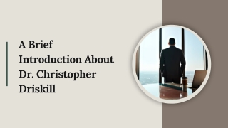 A Brief Introduction About Dr. Christopher Driskill