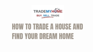 How to Trade a House and Find Your Dream Home