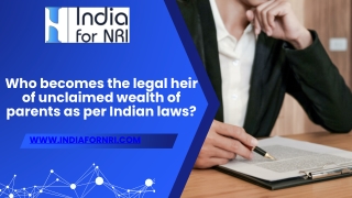 Who becomes the legal heir of unclaimed wealth of parents as per Indian laws