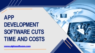App Development Software Cuts Time and Costs