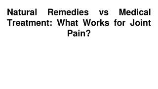 Natural Remedies vs Medical Treatment_ What Works for Joint Pain_
