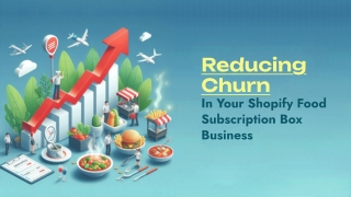 Reducing Churn in Your Shopify Food Subscription Box Business