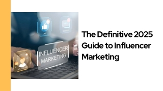 The Definitive 2025 Guide to Influencer Marketing