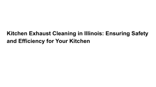 Kitchen Exhaust Cleaning in Illinois_ Ensuring Safety and Efficiency for Your Kitchen
