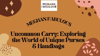 Uncommon Carry: Exploring the World of Unique Purses & Handbags