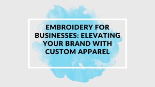 Embroidery for Businesses: Elevating Your Brand with Custom Apparel