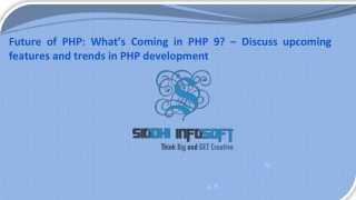 Future of PHP What’s Coming in PHP 9 Discuss upcoming features and trends in PHP development