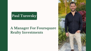 Paul Turovsky - A Manager For Foursquare Realty Investments