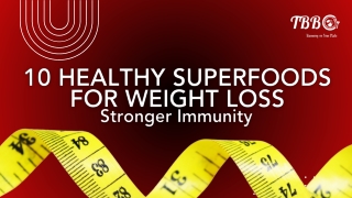 10 Healthy Superfoods For Weight Loss - Stronger Immunity