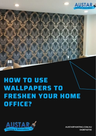 How to Use Wallpapers to Freshen Your Home Office
