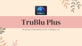 Streaming Tv Subscription Service | Trubluplus.com