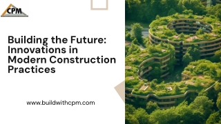 Building the Future Innovations in Modern Construction Practices