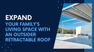 Expand Your Family’s Living Space With An Outsider Retractable Roof