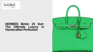 HERMES Birkin 25 Vert: The Ultimate Luxury in Handcrafted Perfection