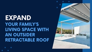 Expand Your Family’s Living Space With An Outsider Retractable Roof