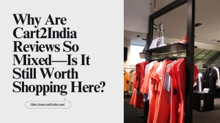 Why Are Cart2India Reviews So Mixed—Is It Still Worth Shopping Here