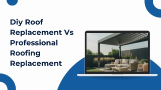 Diy Roof Replacement Vs. Professional Roofing Replacement