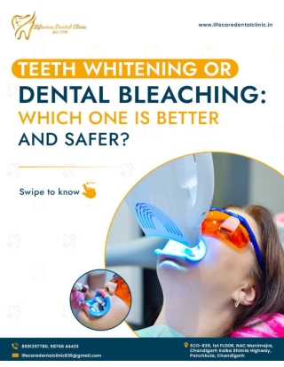 Teeth Whitening or Teeth Bleaching - Which one is better or safer - Life Care Dental Clinic