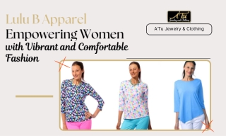 Lulu B Apparel Empowering Women with Vibrant and Comfortable Fashion