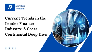 Current Trends in the Lender Finance Industry A Cross Continental Deep Dive