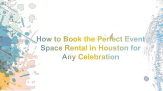 How to Book the Perfect Event Space Rental in Houston for Any Celebration