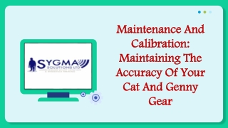 MAINTENANCE AND CALIBRATION: MAINTAINING THE ACCURACY OF YOUR CAT AND GENNY GEAR