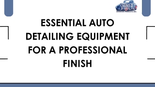 Essential Auto Detailing Equipment for a Professional Finish