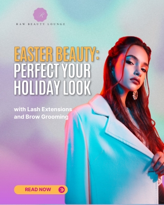 Easter Beauty Perfect Your Holiday Look with Lash Extensions and Brow Grooming