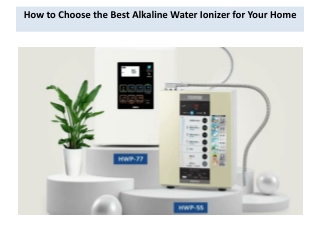How to Choose the Best Alkaline Water Ionizer for Your Home