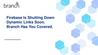 Firebase Is Shutting Down Dynamic Links Soon. Branch Has You Covered.