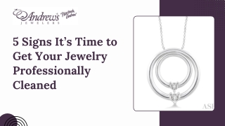 5 Signs It’s Time to Get Your Jewelry Professionally Cleaned