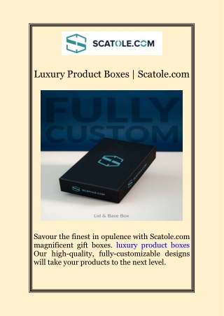 Luxury Product Boxes | Scatole.com