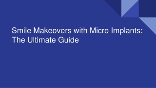 Smile Makeovers with Micro Implants: The Ultimate Guide