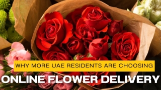 Why More UAE Residents Are Choosing Online Flower Delivery