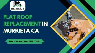A Guide to Your Flat Roof Replacement Services in Murrieta, CA